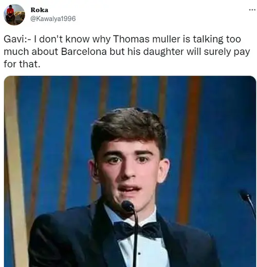 A Twitter user shared a meme of the Barca player Gavi saying that Thomas Muller's daughter will pay for the comments made by her father